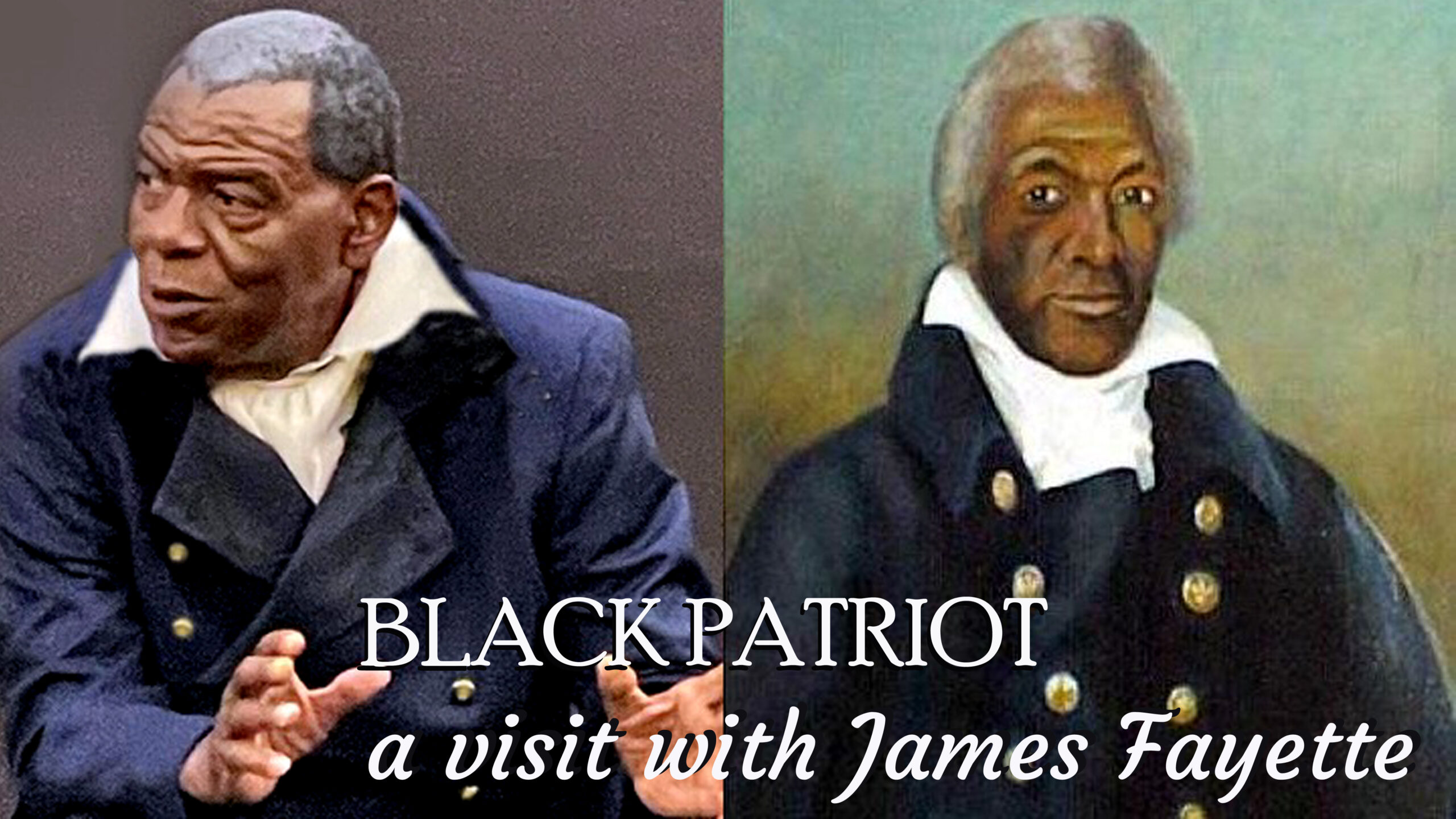 Two images of a man in historical clothing with text: "Black Patriot, a visit with James Fayette.